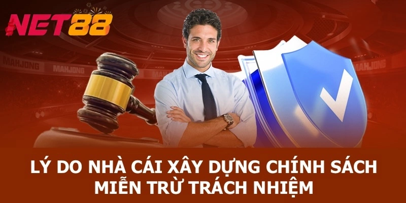 Lý do nhà cái xây dựng chính sách miễn trách nhiệm