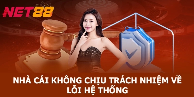Nhà cái không chịu trách nhiệm khi xảy ra lỗi hệ thống