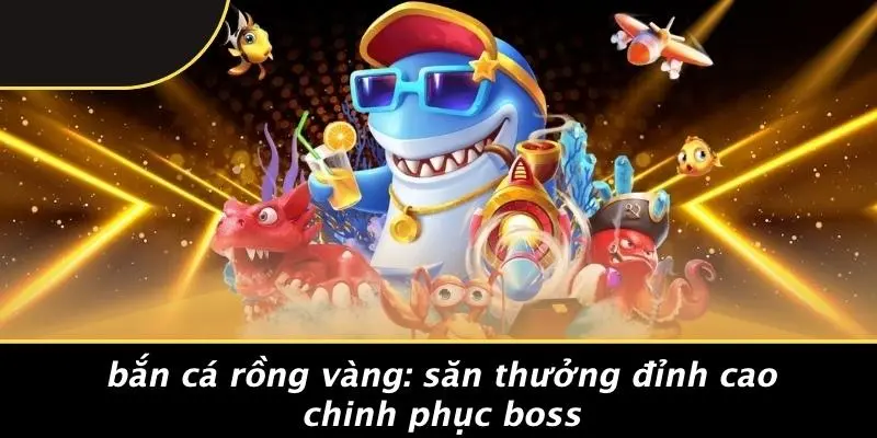 Bắn cá rồng vàng