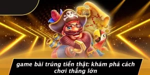Game bài trúng tiền thật