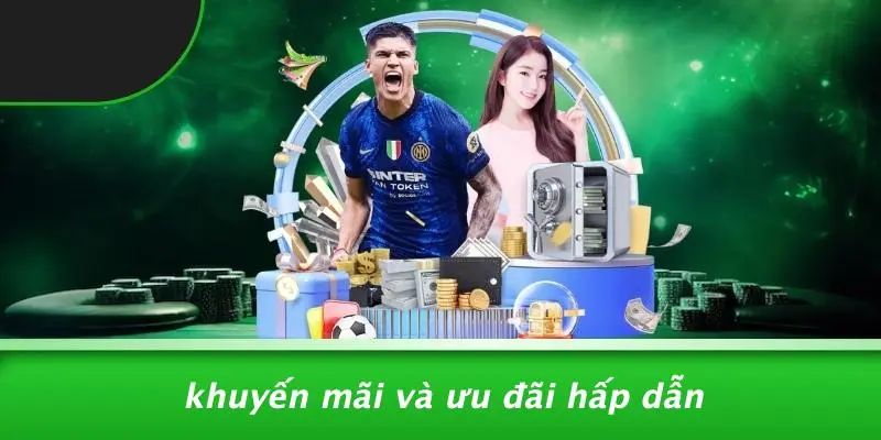 Khuyến Mãi Và Ưu Đãi Hấp Dẫn